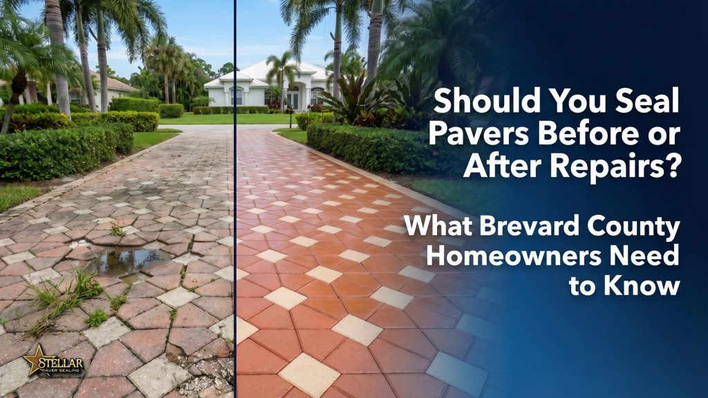 Should You Seal Pavers Before or After Repairs? What Brevard County Homeowners Need to Know